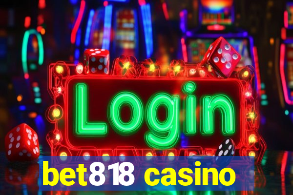 bet818 casino